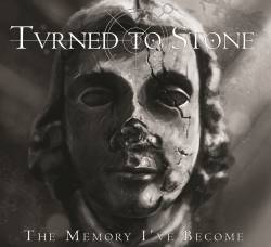 Turned To Stone : The Memory I've Become